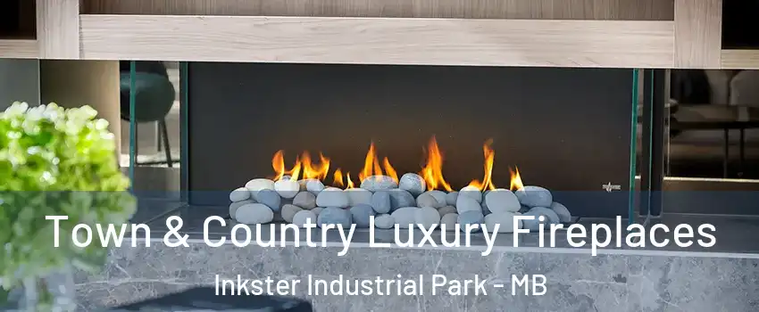  Town & Country Luxury Fireplaces Inkster Industrial Park - MB