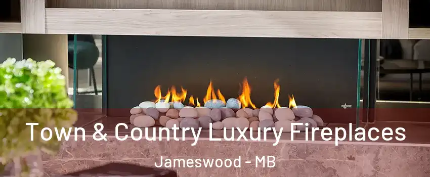  Town & Country Luxury Fireplaces Jameswood - MB