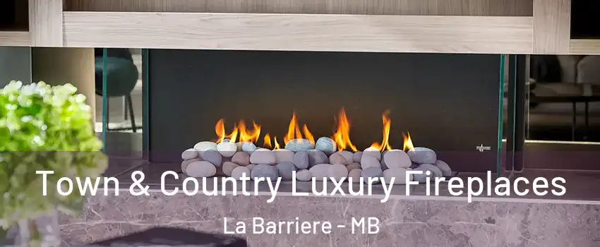  Town & Country Luxury Fireplaces La Barriere - MB