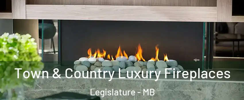  Town & Country Luxury Fireplaces Legislature - MB