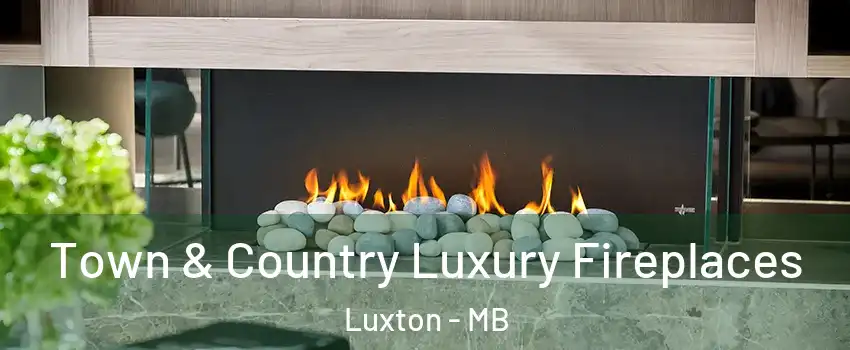  Town & Country Luxury Fireplaces Luxton - MB