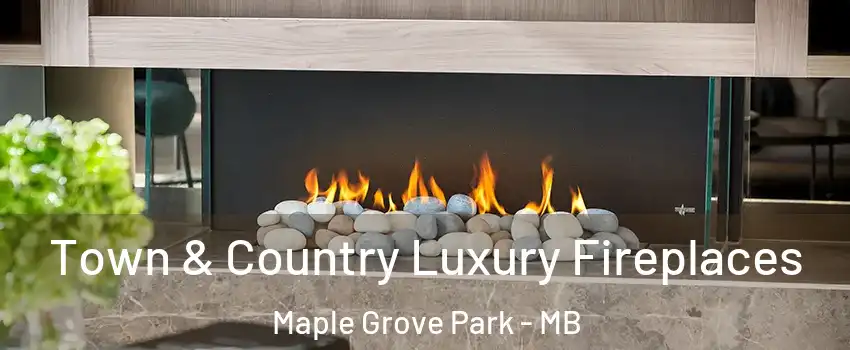 Town & Country Luxury Fireplaces Maple Grove Park - MB