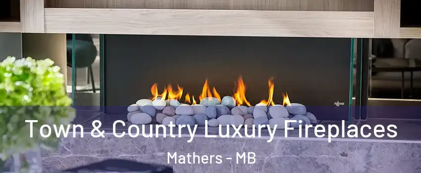  Town & Country Luxury Fireplaces Mathers - MB