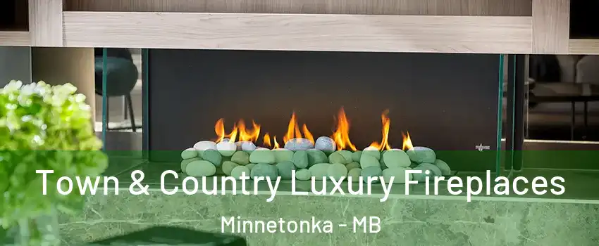  Town & Country Luxury Fireplaces Minnetonka - MB