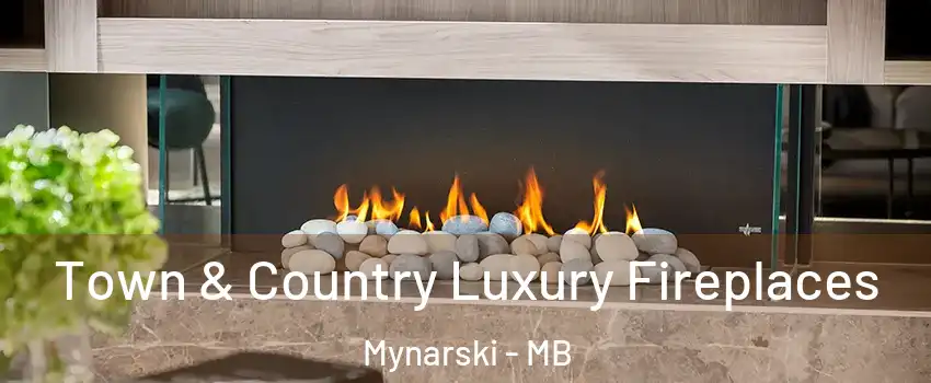  Town & Country Luxury Fireplaces Mynarski - MB