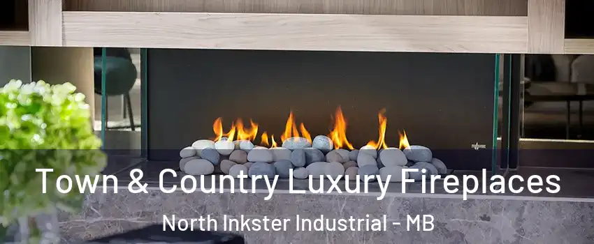  Town & Country Luxury Fireplaces North Inkster Industrial - MB