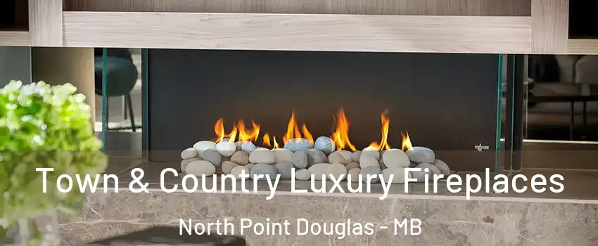  Town & Country Luxury Fireplaces North Point Douglas - MB