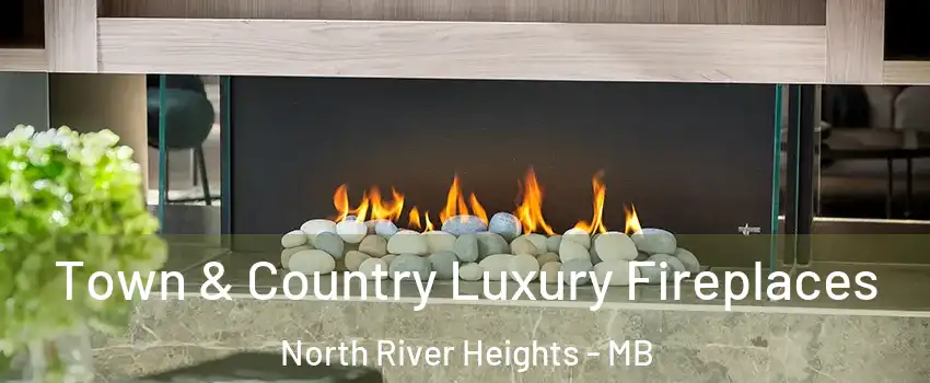  Town & Country Luxury Fireplaces North River Heights - MB