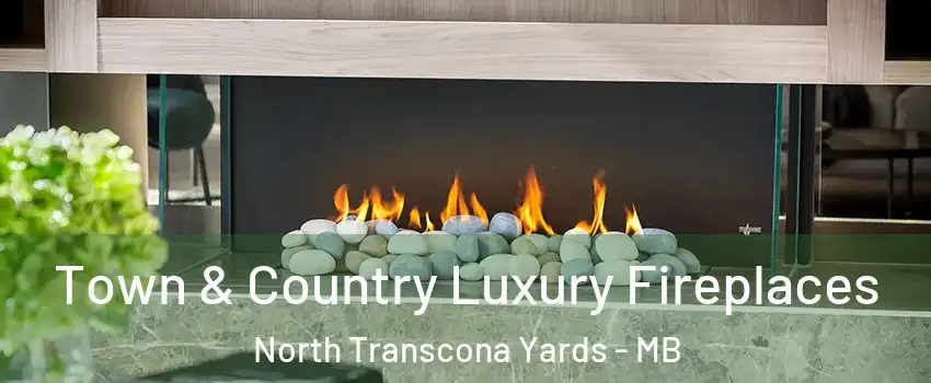  Town & Country Luxury Fireplaces North Transcona Yards - MB