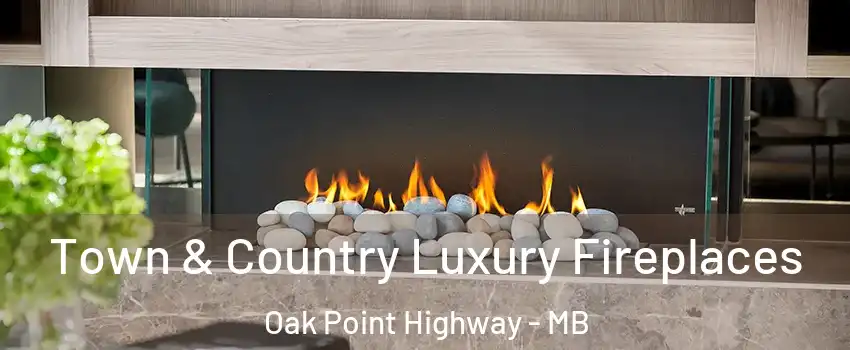 Town & Country Luxury Fireplaces Oak Point Highway - MB