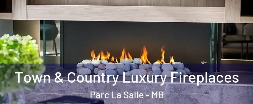  Town & Country Luxury Fireplaces Parc La Salle - MB