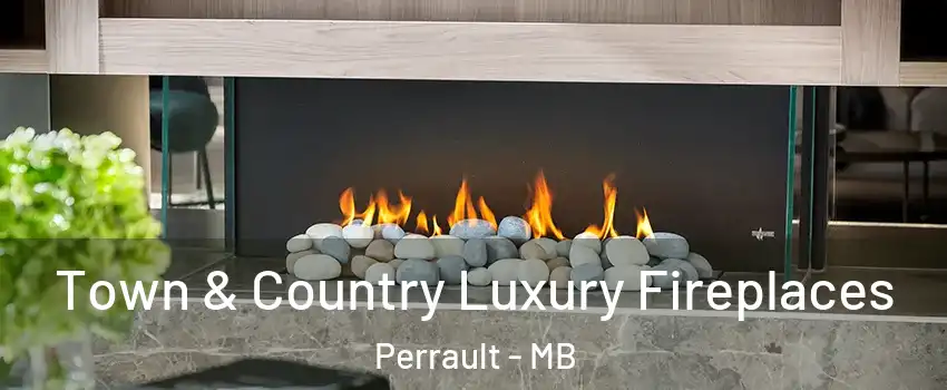  Town & Country Luxury Fireplaces Perrault - MB