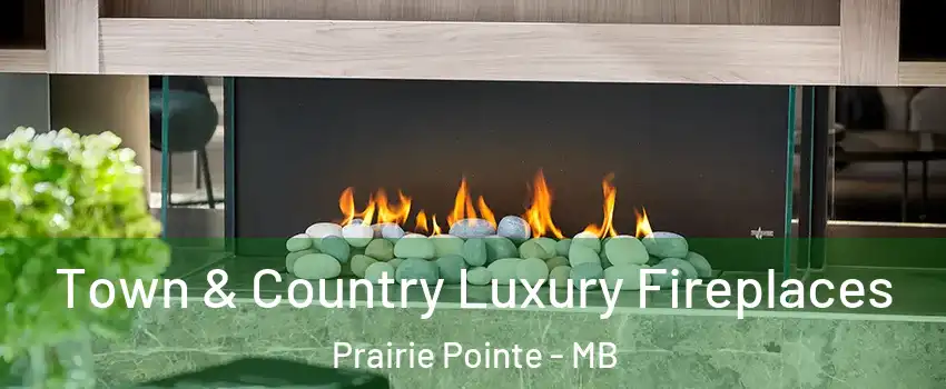  Town & Country Luxury Fireplaces Prairie Pointe - MB