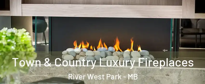  Town & Country Luxury Fireplaces River West Park - MB