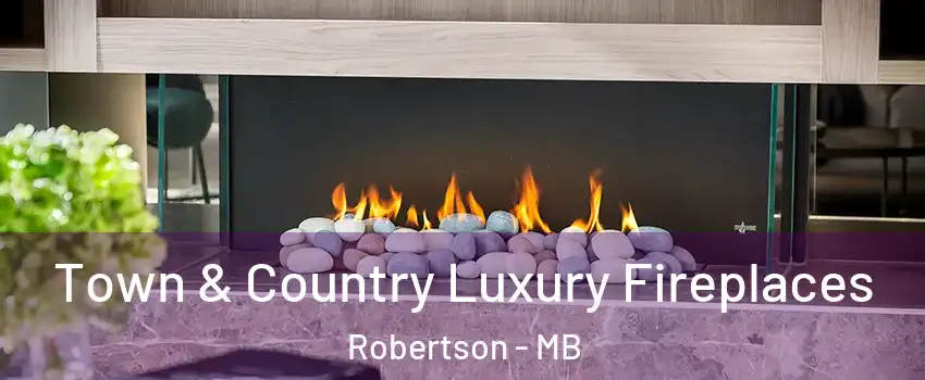  Town & Country Luxury Fireplaces Robertson - MB