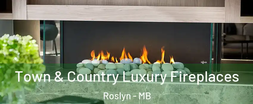  Town & Country Luxury Fireplaces Roslyn - MB