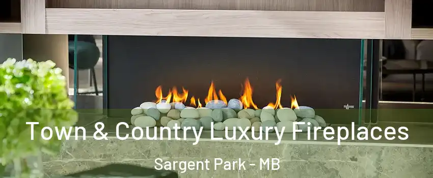  Town & Country Luxury Fireplaces Sargent Park - MB