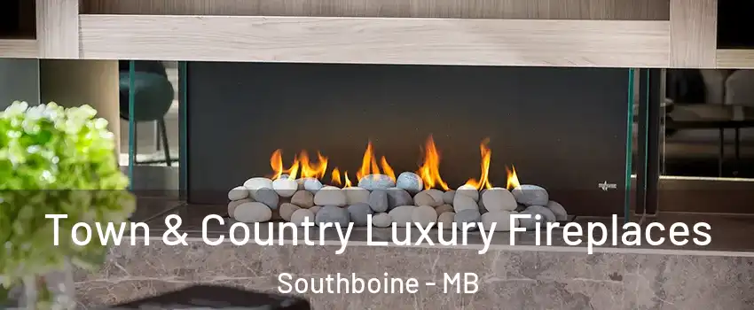  Town & Country Luxury Fireplaces Southboine - MB