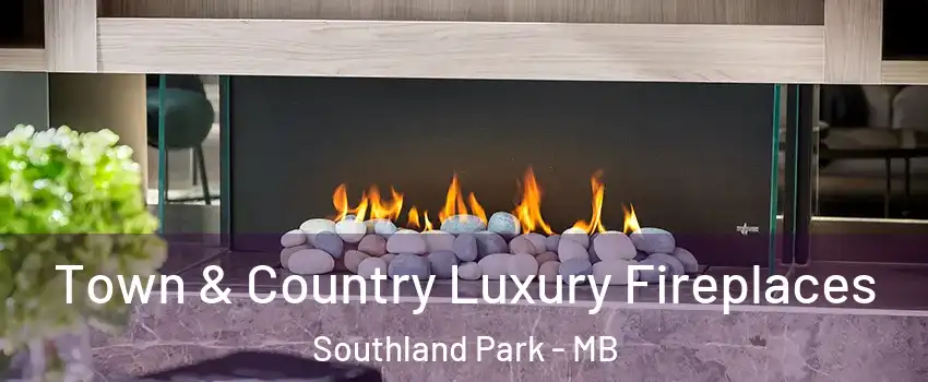  Town & Country Luxury Fireplaces Southland Park - MB