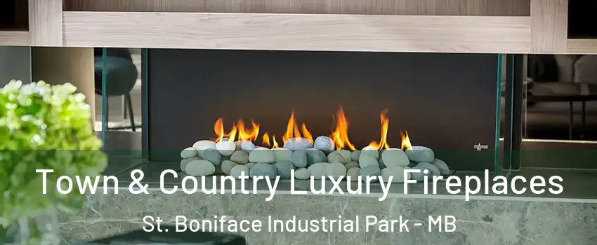  Town & Country Luxury Fireplaces St. Boniface Industrial Park - MB