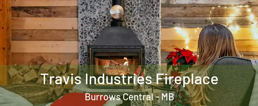  Travis Industries Fireplace Burrows Central - MB