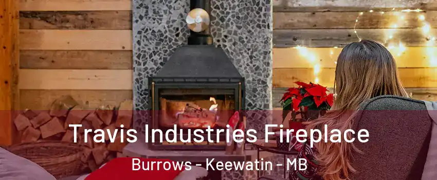  Travis Industries Fireplace Burrows - Keewatin - MB