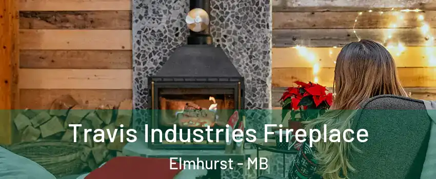  Travis Industries Fireplace Elmhurst - MB
