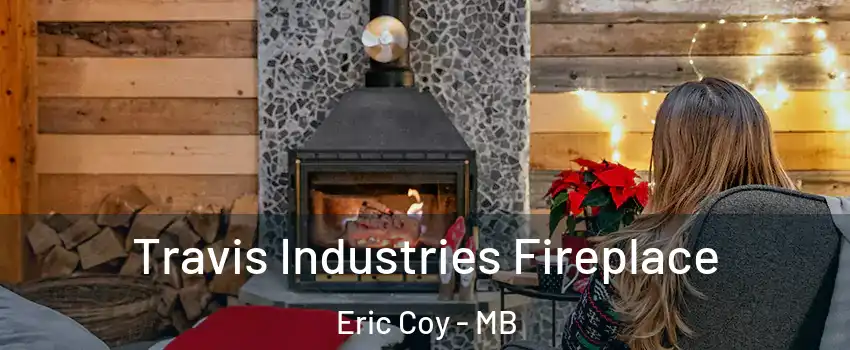  Travis Industries Fireplace Eric Coy - MB