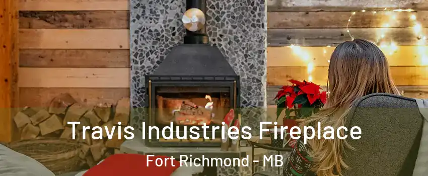  Travis Industries Fireplace Fort Richmond - MB
