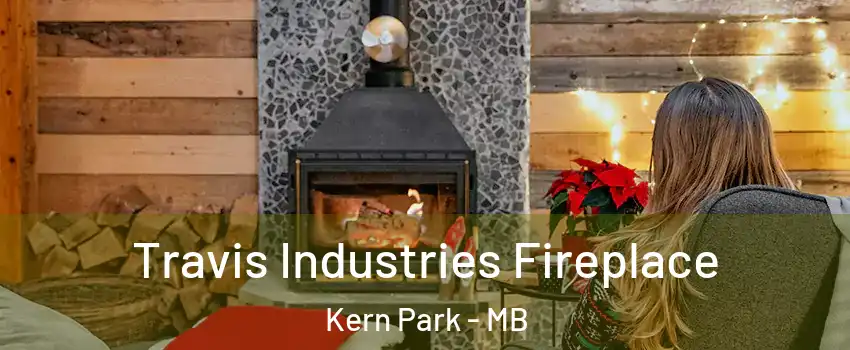  Travis Industries Fireplace Kern Park - MB