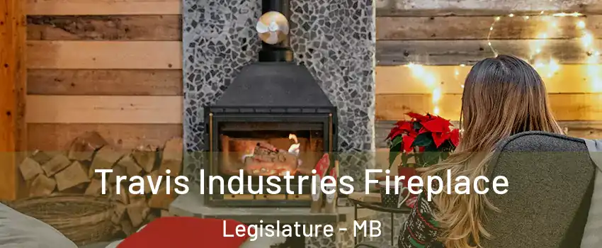  Travis Industries Fireplace Legislature - MB