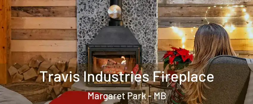  Travis Industries Fireplace Margaret Park - MB