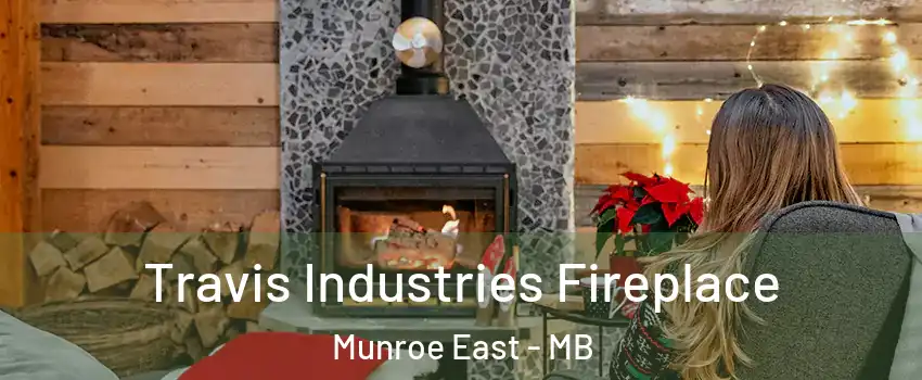  Travis Industries Fireplace Munroe East - MB