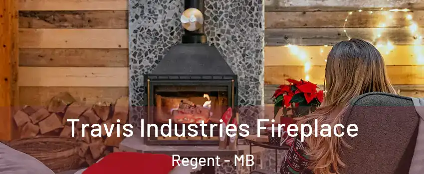  Travis Industries Fireplace Regent - MB