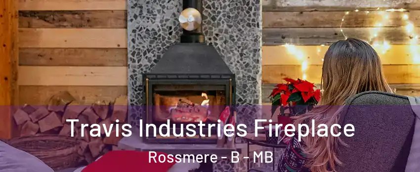  Travis Industries Fireplace Rossmere - B - MB