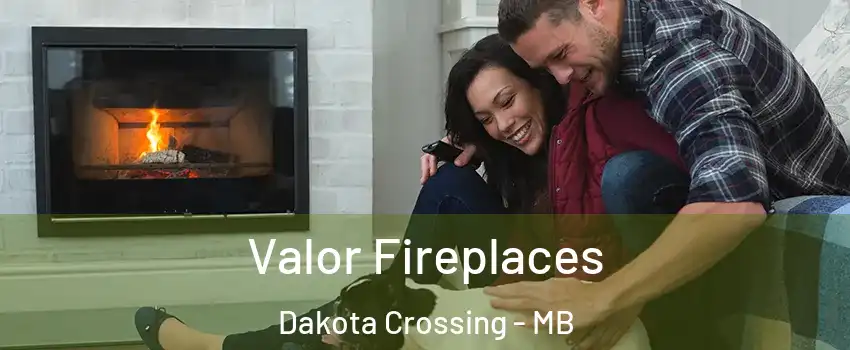  Valor Fireplaces Dakota Crossing - MB