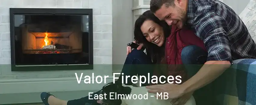  Valor Fireplaces East Elmwood - MB