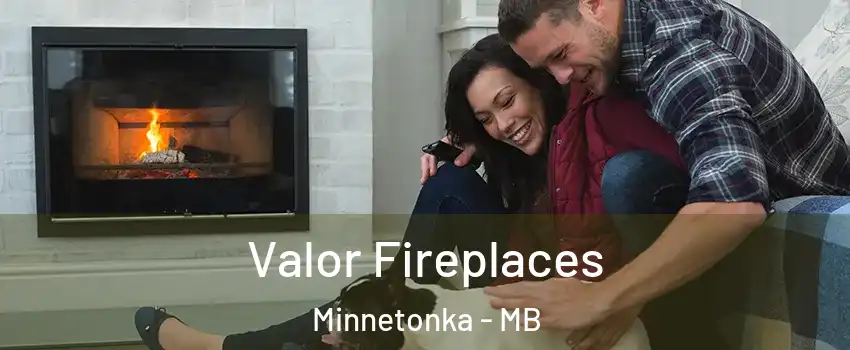  Valor Fireplaces Minnetonka - MB