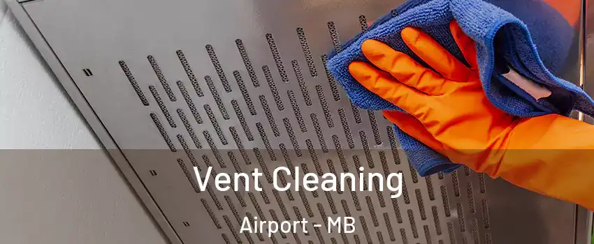  Vent Cleaning Airport - MB