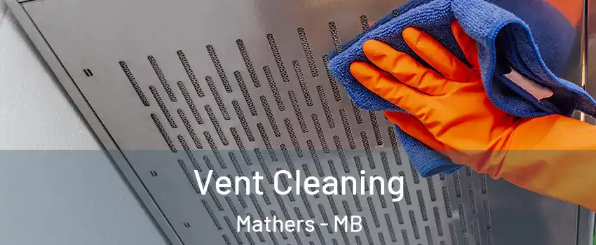  Vent Cleaning Mathers - MB