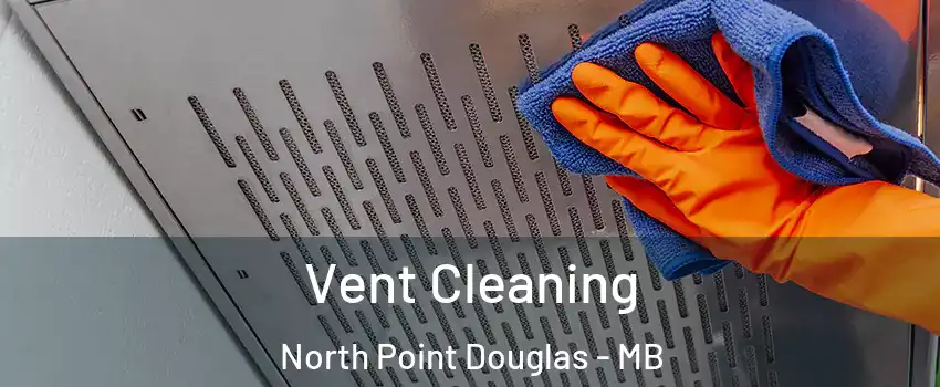  Vent Cleaning North Point Douglas - MB