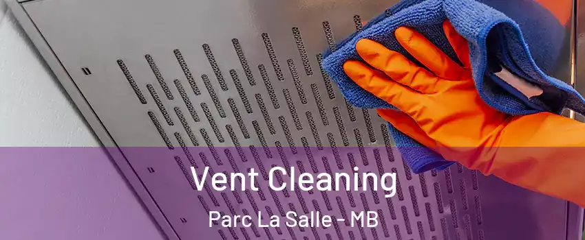  Vent Cleaning Parc La Salle - MB
