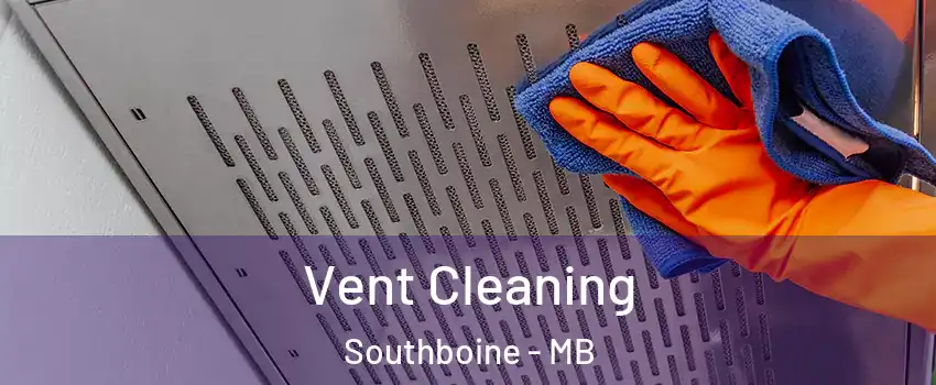  Vent Cleaning Southboine - MB