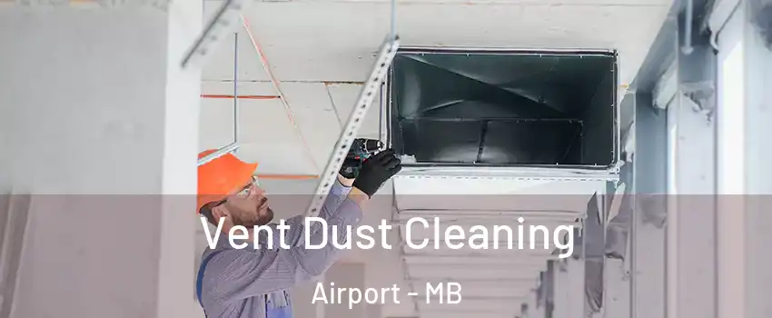  Vent Dust Cleaning Airport - MB