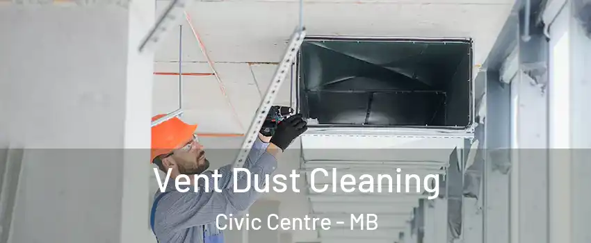  Vent Dust Cleaning Civic Centre - MB