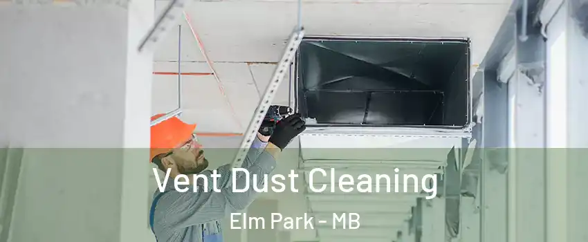  Vent Dust Cleaning Elm Park - MB