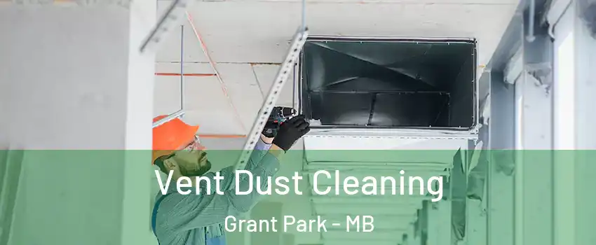  Vent Dust Cleaning Grant Park - MB