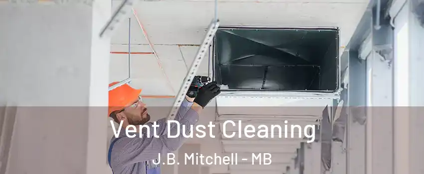  Vent Dust Cleaning J.B. Mitchell - MB