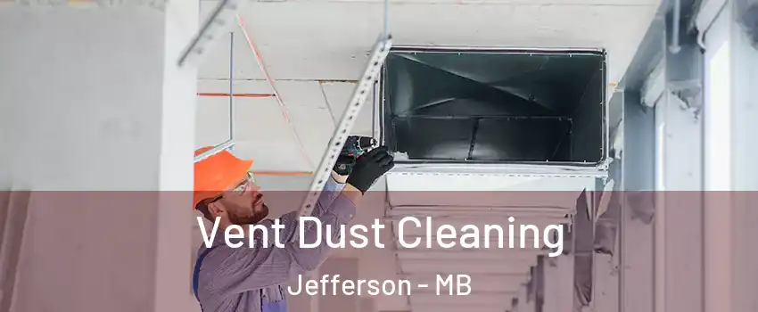 Vent Dust Cleaning Jefferson - MB