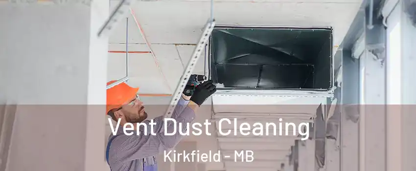  Vent Dust Cleaning Kirkfield - MB
